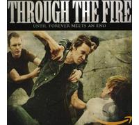 THROUGH THE FIRE - Until Forever Meets An End