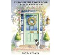 Through The Front Door: A Recipe Book For Your Home