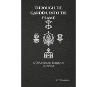 Through the Garden, Into the Flame: A Diakrisian Book of Litanies (The Diakrisian Path (Diakrisis For the Average Person))