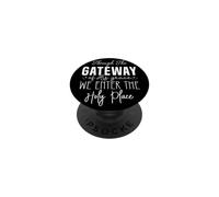 Through The GATEWAY of His grace, WE ENTER THE Holy Place PopSockets Adhesive PopGrip