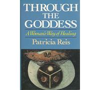 Through the Goddess: Woman's Way of Healing