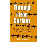 Through the Iron Curtain: Memoirs of missionaries to Eastern Europe (Global Adventures Series)