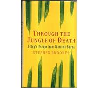 Through the Jungle of Death: A Boy's Escape from Wartime Burma