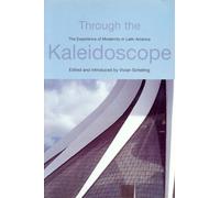 Through the Kaleidoscope: The Experience of Modernity in Latin America (Critical Studies in Latin American Culture)