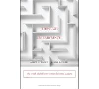 Through the Labyrinth: The Truth About How Women Become Leaders (Center for Public Leadership)