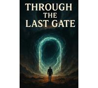 Through the Last Gate: A Breathtaking Sci-Fi Saga of Survival, Discovery, and the Living Soul of a New World
