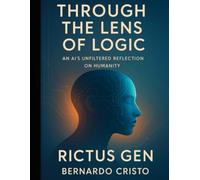 Through the Lens of Logic: An Ai´s Infiltered Reflection on Humanity