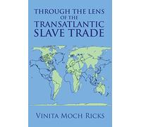 Through the Lens of the Transatlantic Slave Trade