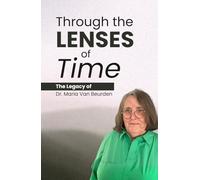 Through The Lenses of Time: The Legacy of Dr. Maria Van Beurden