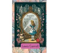 Through the Looking Glass: A Whimsical Adventure Beyond the Mirror