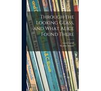 Through the Looking Glass, and What Alice Found There