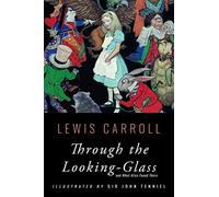 Through the Looking-Glass: Illustrated - Paperback NEW Carroll, Lewis 01/06/2016