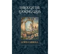 Through the Looking-Glass: The 1871 Classic Fantasy of Wonder and Imagination. Large Print Edition