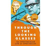 Through The Looking Glasses: The Spectacular Life of Spectacles