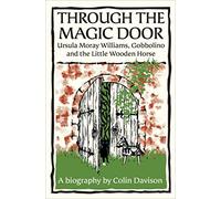 Through the Magic Door: Ursula Moray Williams, Gobbolino and the Little Wooden Horse