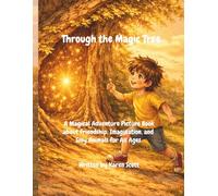 Through the Magic Tree: A Magical Adventure Picture Book about Friendship, Imagination, and Silly Animals for all Ages (The Magical Adventures Series)