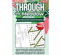 Through the Meadow: Relaxing Nature Puzzle Book for Adults and Seniors | 100 Word Searches and Crosswords with Garden, Trees and Flower Themes | 6x9 Inches, 200 Pages with Solutions Included