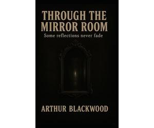 Through the Mirror Room: Some reflections never fade