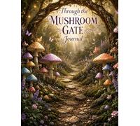 Through the Mushroom Gate Journal (The Elizabeth Parker Signature Collection)