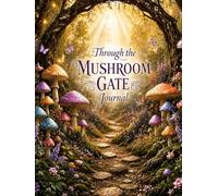 Through the Mushroom Gate Journal (The Elizabeth Parker Signature Collection)
