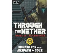 Through the Nether: A Galaxy's Edge Stand Alone Novel: 4 (Order of the Centurion (Galaxy's Edge))