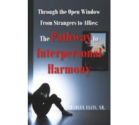 Through the Open Window From Strangers to Allies: The Pathway to Interpersonal Harmony