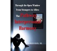 Through the Open Window From Strangers to Allies: The Pathway to Interpersonal Harmony