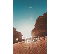 THROUGH THE PAIN: A JOURNEY OF HEALING AND FAITH