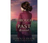 Through the Past: Reunited (Lancaster's Love)
