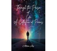 Through the Prism of Life: A Collection of Poems