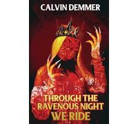 Through the Ravenous Night We Ride