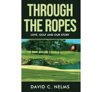 Through the Ropes: Love, Golf and Our Story