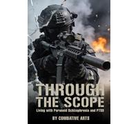 Through the Scope: Living with Paranoid Schizophrenia and PTSD