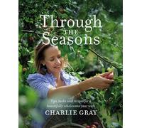 Through the Seasons: Tips, tasks and recipes for a beautifully wholesome year.