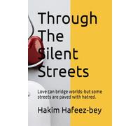 Through The Silent Streets: Love can bridge worlds-but some streets are paved with hatred.