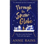 Through the Snow Globe : A spellbinding festive romance of second chances