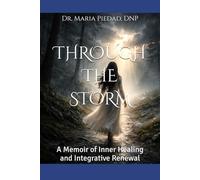 THROUGH THE STORM: A Memoir of Inner Healing and Integrative Renewal
