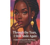 Through the Tears , I Smile Again: A Guided Grief Journal for Black Women