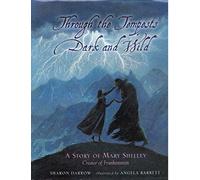 Through the Tempests Dark and Wild: A Story of Mary Shelley