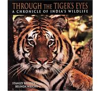 Through the Tiger's Eyes: Chronicle of India's Vanishing Wildlife