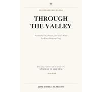 Through The Valley: A Faith-Based Grief Journal with Practical Tools, Prayer, and Scripture for Every Stage of Loss