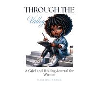 Through The Valley: A Grief and Healing Journal for Women