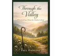Through the Valley: What God Says When the Shadow Is Real