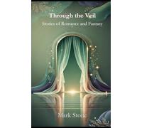 Through The Veil: Stories of Romance and Fantasy
