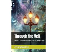 Through the Veil: What If Death Wasn’t the End of Their Story?