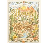 Through the Wilderness: Hidden to Heal