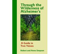 Through the Wilderness of Alzheimer's: A Guide in Two Voices