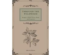 Through the Wildwood: Prompts to Spark Stories, Poems, and Creativity