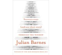 Through the Window: Seventeen Essays (and one short story)