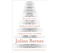 Through the Window : Seventeen Essays (and one short story)